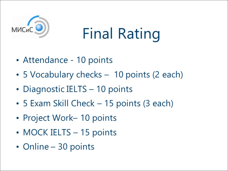 Final Rating Attendance - 10 points 5 Vocabulary checks –  10 points (2